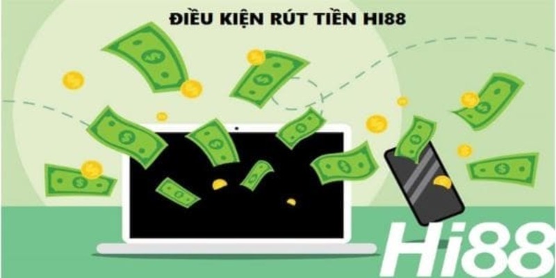 Điều kiện rút tiền Hi88 người chơi cần biết